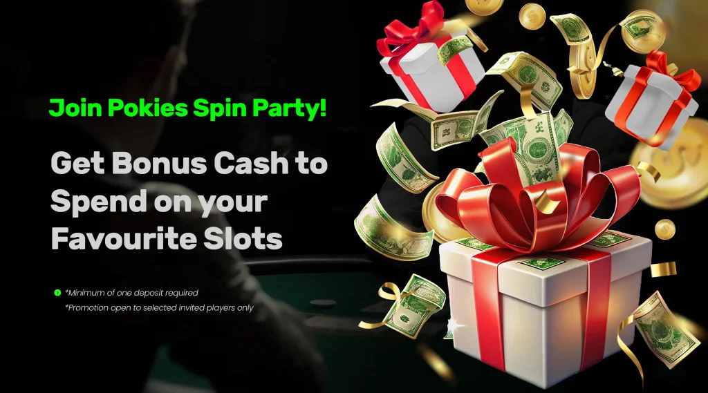 Join Pokies Spin Party! - Get Bonus Cash to Spend on your Favourite Slots.